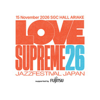 至上の愛と至福の音楽体験を―。新世代ジャズフェスティバル「LOVE SUPREME JAZZ FESTIVAL JAPAN 2026」第２弾ラインナップも発表！